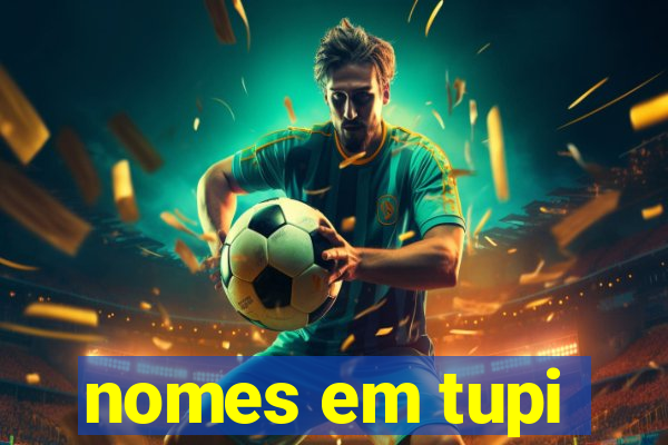 nomes em tupi-guarani masculinos
